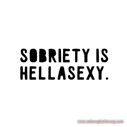 Sobriety is hella sexy